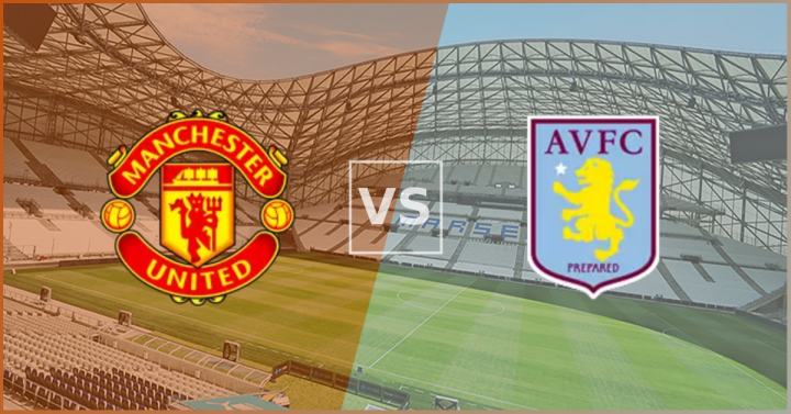 Manchester United vs Aston Villa Match Preview