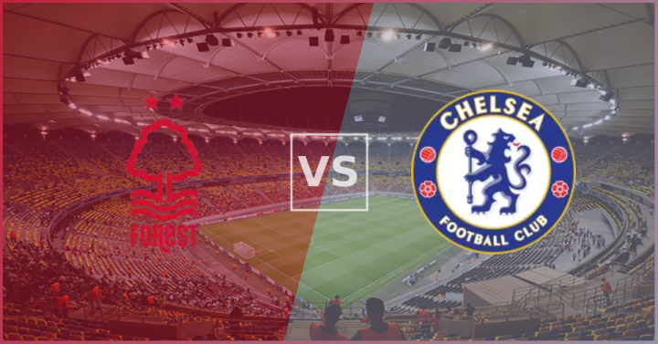 Nottingham Forest vs Chelsea Match Preview