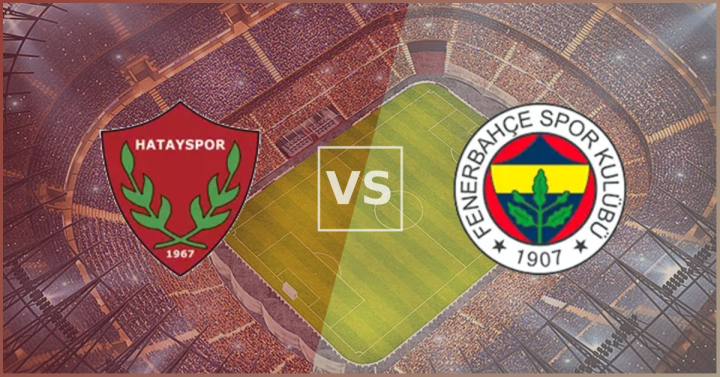 Hatayspor vs Fenerbahce Match Preview