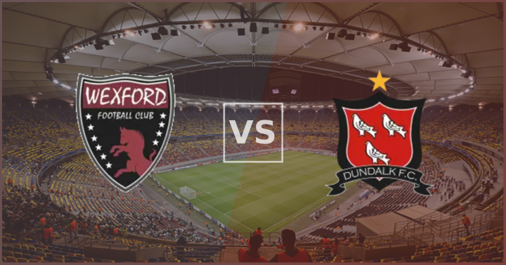Wexford vs Dundalk Match Preview